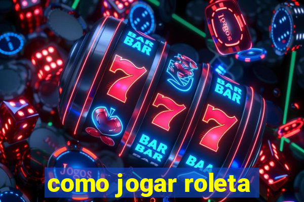 como jogar roleta